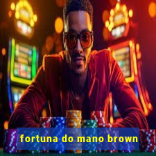 fortuna do mano brown